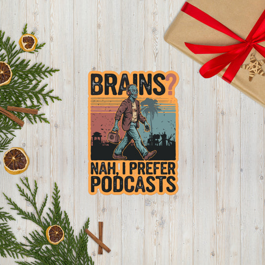 Bubble-free stickers "Brains, Nah I Prefer Podcast"