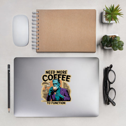 Bubble-free stickers "Need More Coffee To Function"