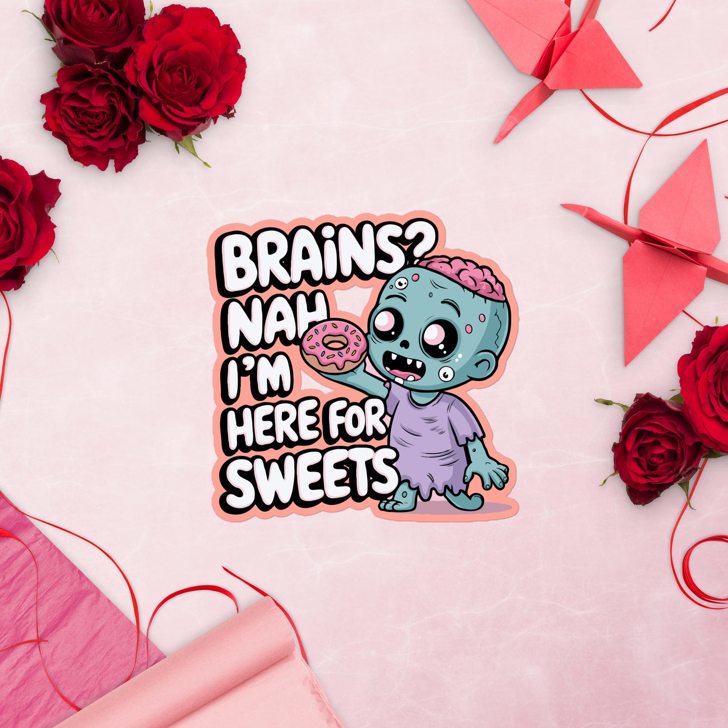 Bubble-free stickers "Brains? Nah I'm Here For Sweets"