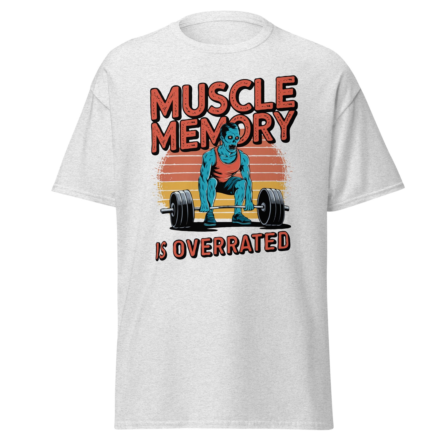 Unisex classic tee "Muscle Memory Is Overrated"