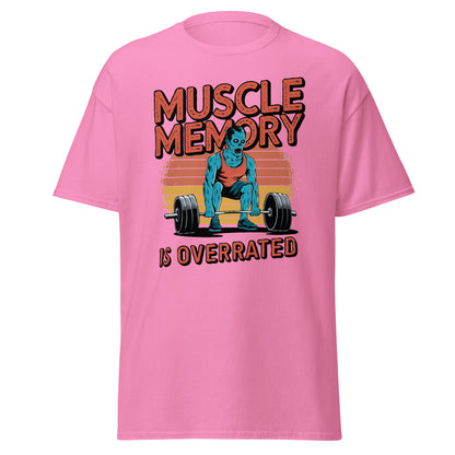 Unisex classic tee "Muscle Memory Is Overrated"