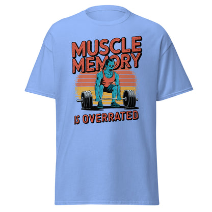 Unisex classic tee "Muscle Memory Is Overrated"