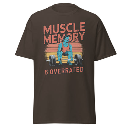 Unisex classic tee "Muscle Memory Is Overrated"