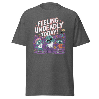 Unisex classic tee "Feeling Undeadly Today, Funny Halloween Design"