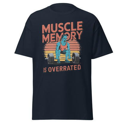 Unisex classic tee "Muscle Memory Is Overrated"