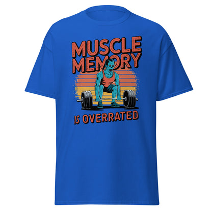 Unisex classic tee "Muscle Memory Is Overrated"