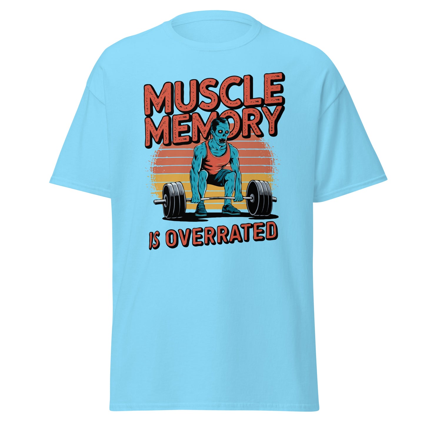 Unisex classic tee "Muscle Memory Is Overrated"