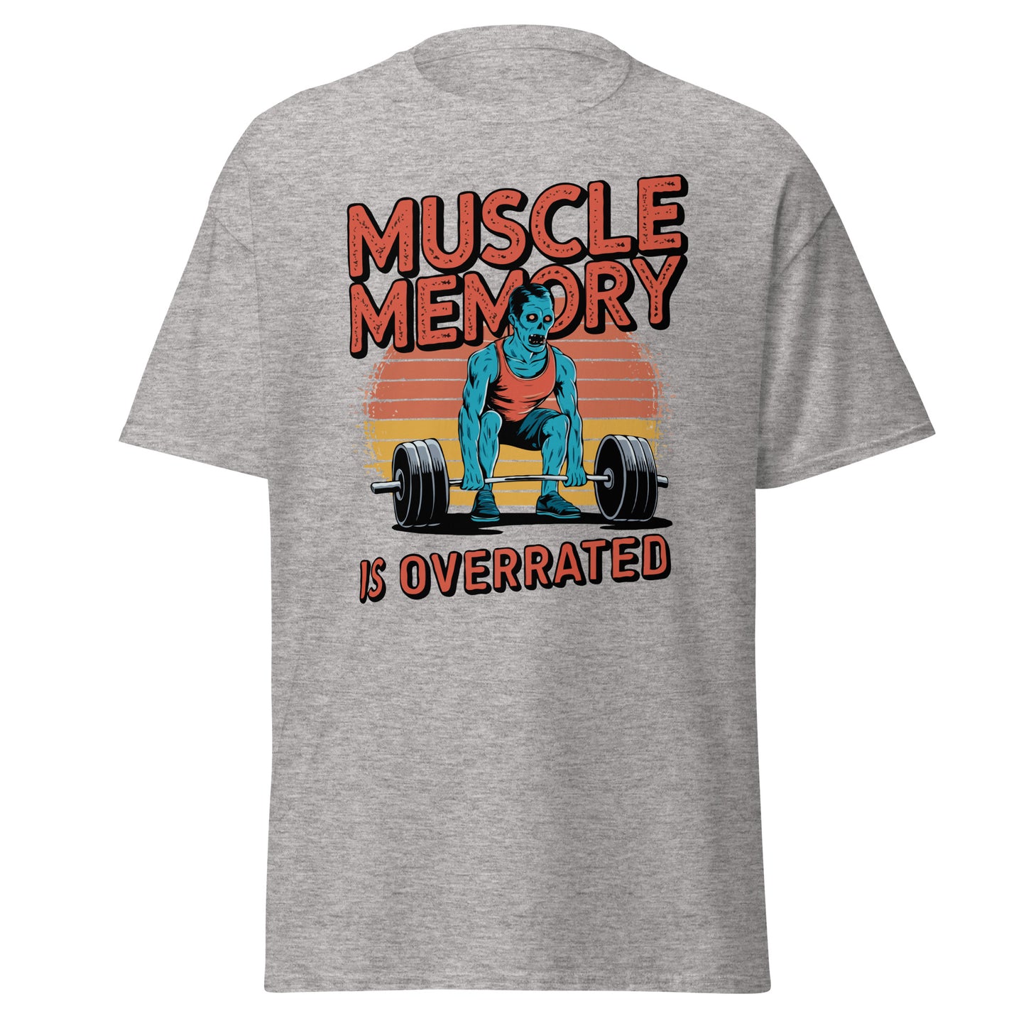 Unisex classic tee "Muscle Memory Is Overrated"