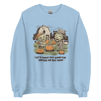 Unisex Sweatshirt "Let's carve out some fun before we rot away"