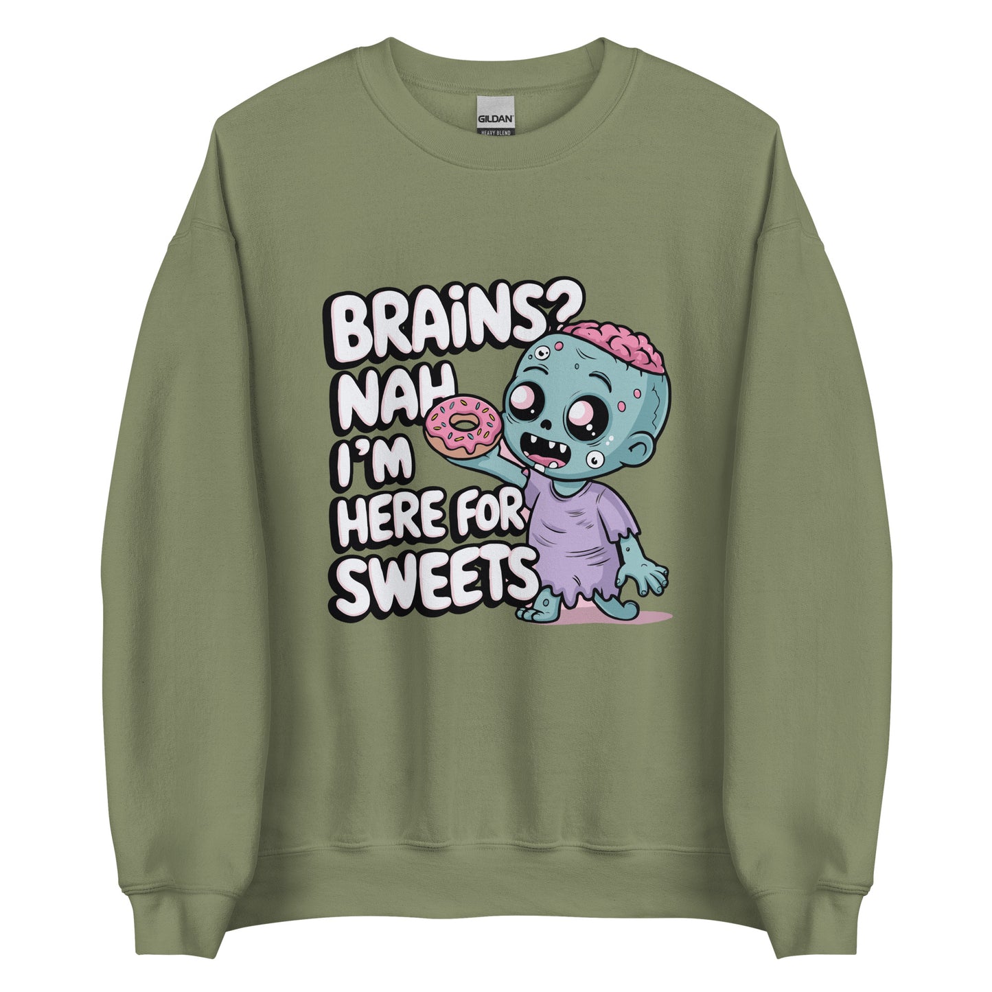 Unisex Sweatshirt "Brains. Nah I'm Here For Sweets"