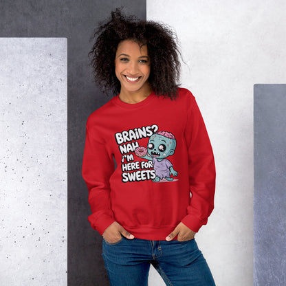 Unisex Sweatshirt "Brains. Nah I'm Here For Sweets"