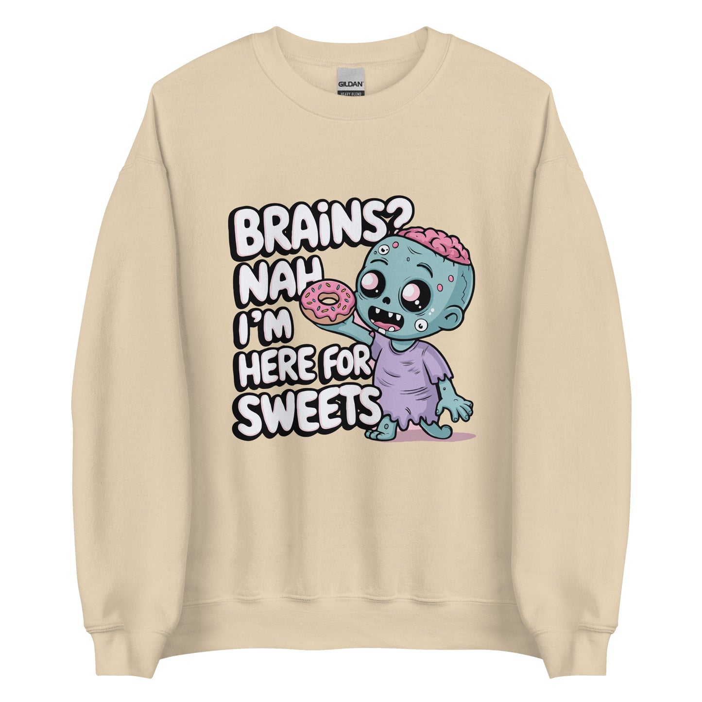 Unisex Sweatshirt "Brains. Nah I'm Here For Sweets"