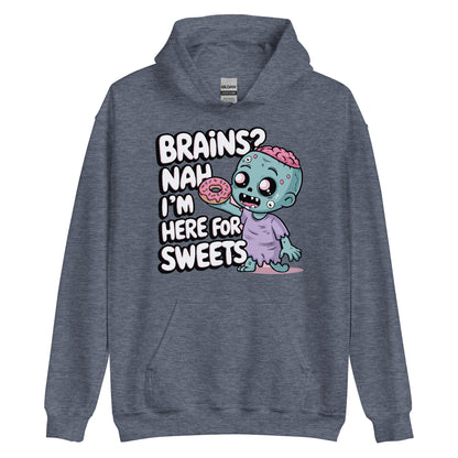 Unisex Hoodie "Brains. Nah I'm Here For Sweets"