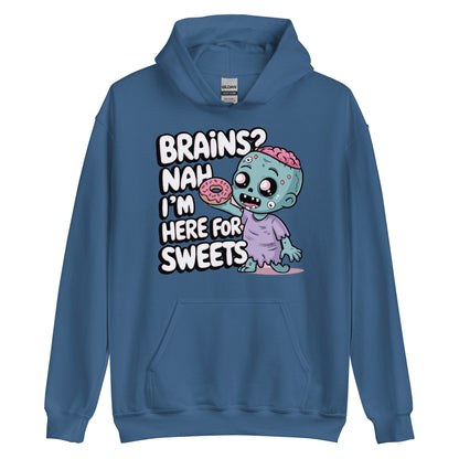 Unisex Hoodie "Brains. Nah I'm Here For Sweets"