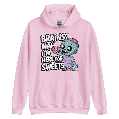 Unisex Hoodie "Brains. Nah I'm Here For Sweets"