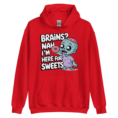 Unisex Hoodie "Brains. Nah I'm Here For Sweets"