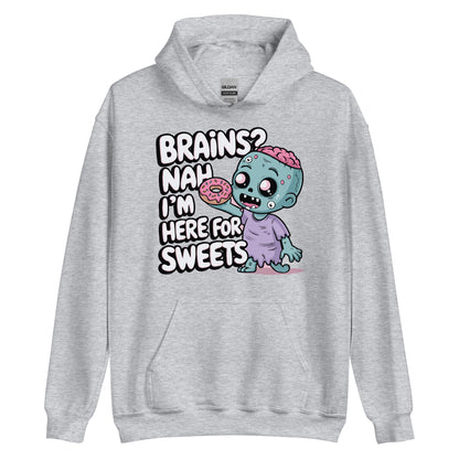 Unisex Hoodie "Brains. Nah I'm Here For Sweets"