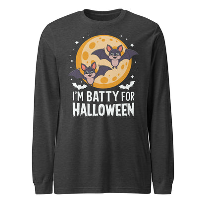 Unisex Long Sleeve Tee "I am batty for halloween"