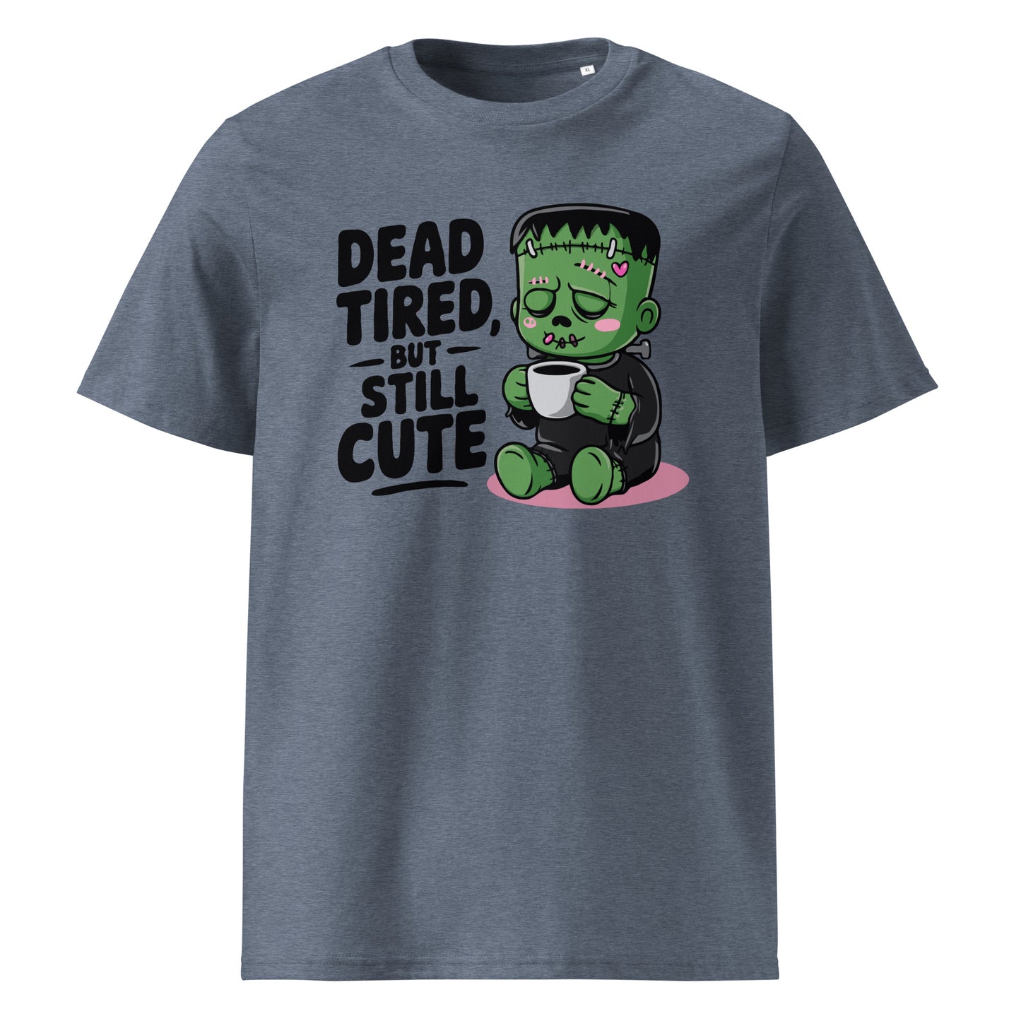 Unisex organic cotton t-shirt "Dead Tired, But Still Cute"