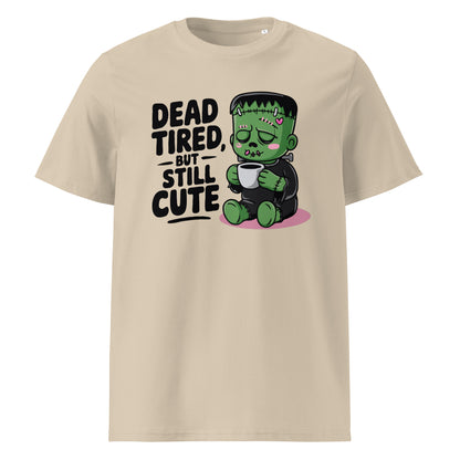 Unisex organic cotton t-shirt "Dead Tired, But Still Cute"