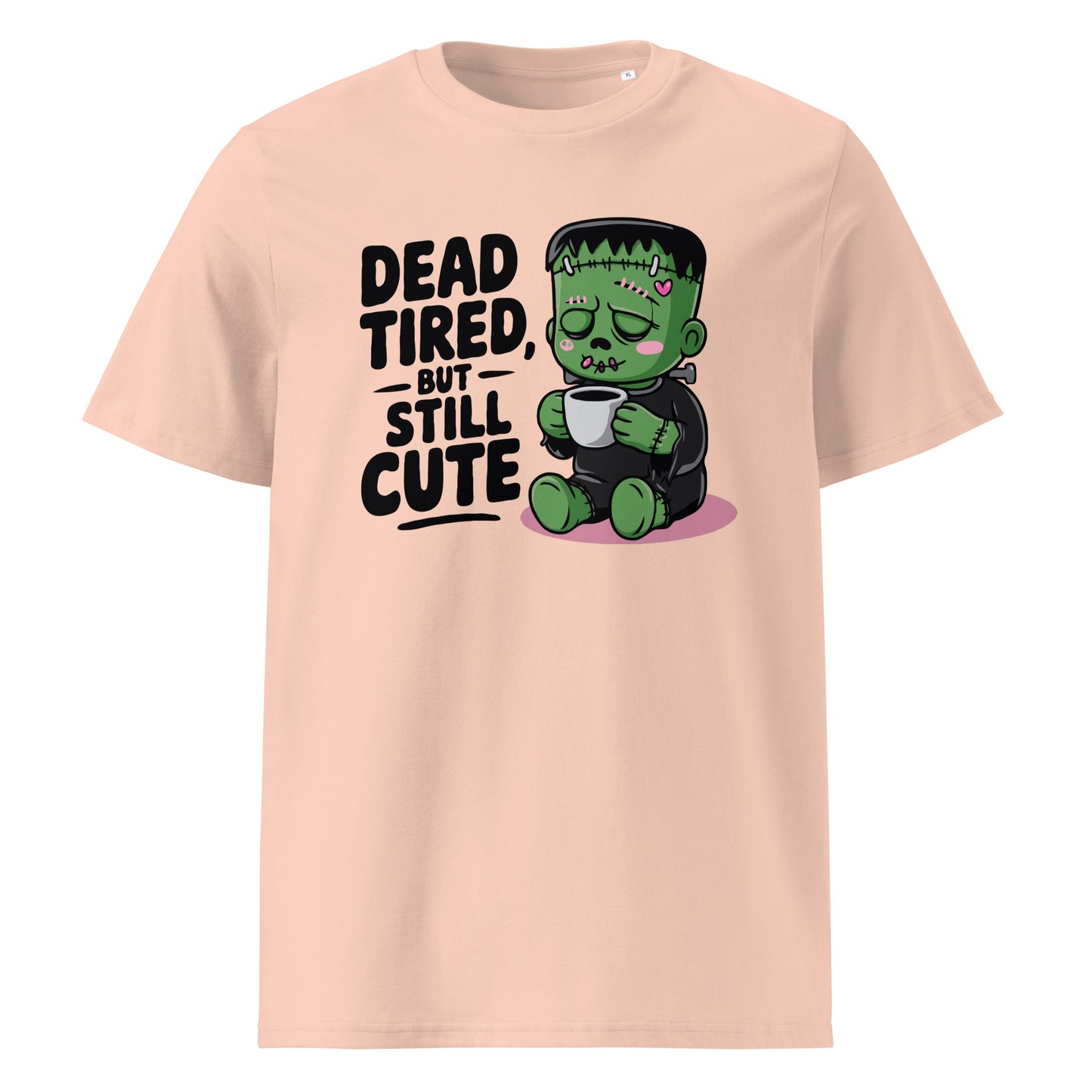 Unisex organic cotton t-shirt "Dead Tired, But Still Cute"