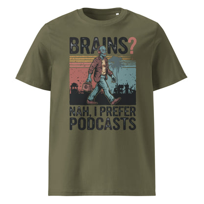 Unisex organic cotton t-shirt "Brains, Nah I Prefer Podcast"