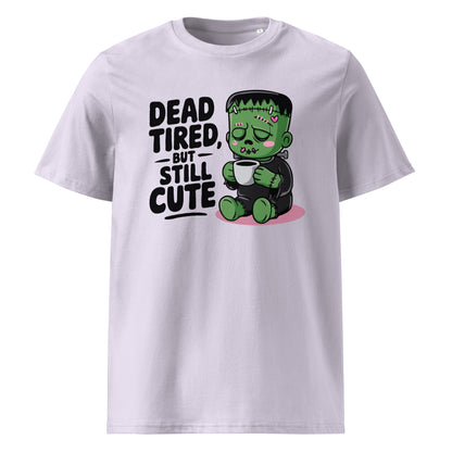 Unisex organic cotton t-shirt "Dead Tired, But Still Cute"