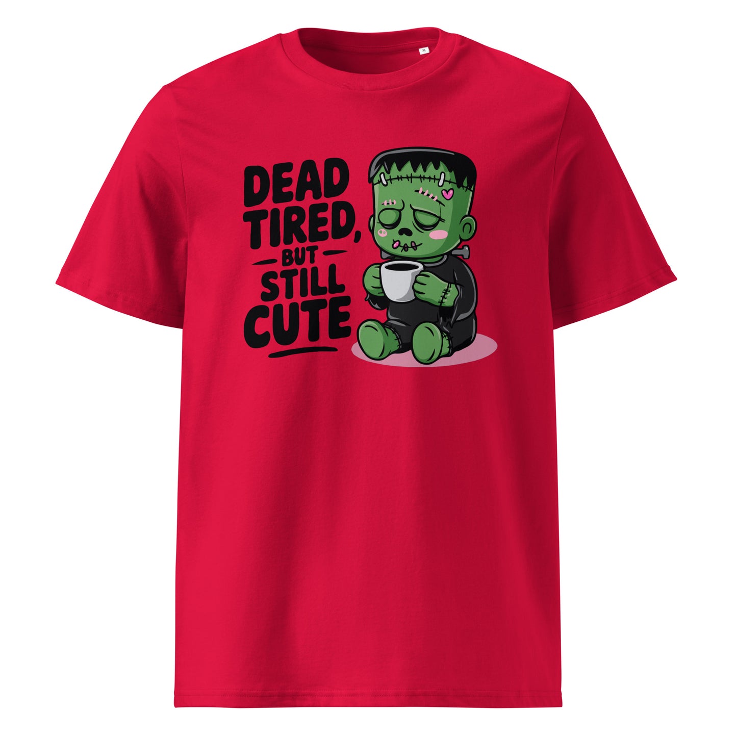 Unisex organic cotton t-shirt "Dead Tired, But Still Cute"