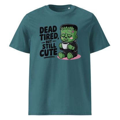 Unisex organic cotton t-shirt "Dead Tired, But Still Cute"