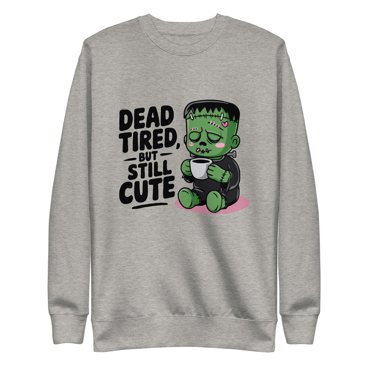 Unisex Premium Sweatshirt "Dead Tired, But Still Cute"