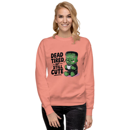 Unisex Premium Sweatshirt "Dead Tired, But Still Cute"