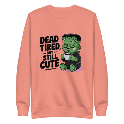 Unisex Premium Sweatshirt "Dead Tired, But Still Cute"