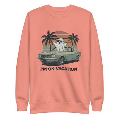 Unisex Premium Sweatshirt "I'm On Vacation"