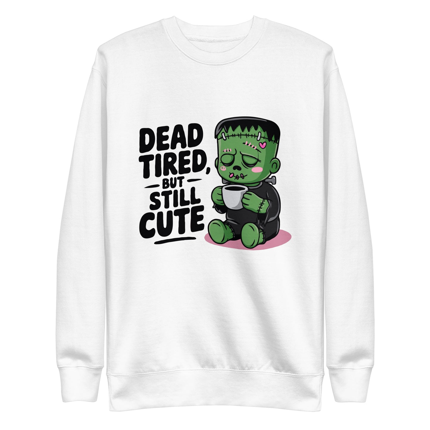 Unisex Premium Sweatshirt "Dead Tired, But Still Cute"