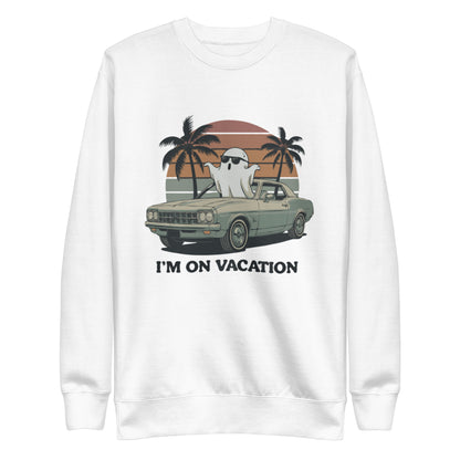 Unisex Premium Sweatshirt "I'm On Vacation"