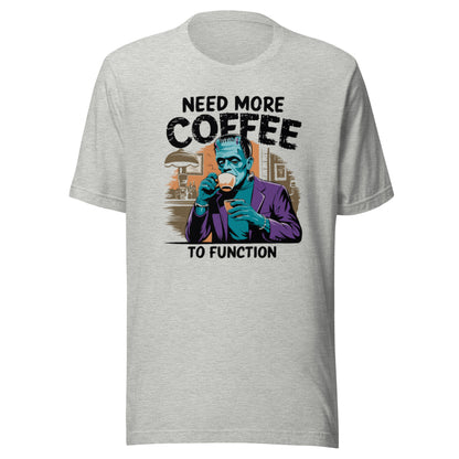 Unisex t-shirt "Need More Coffee To Function"