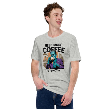 Unisex t-shirt "Need More Coffee To Function"