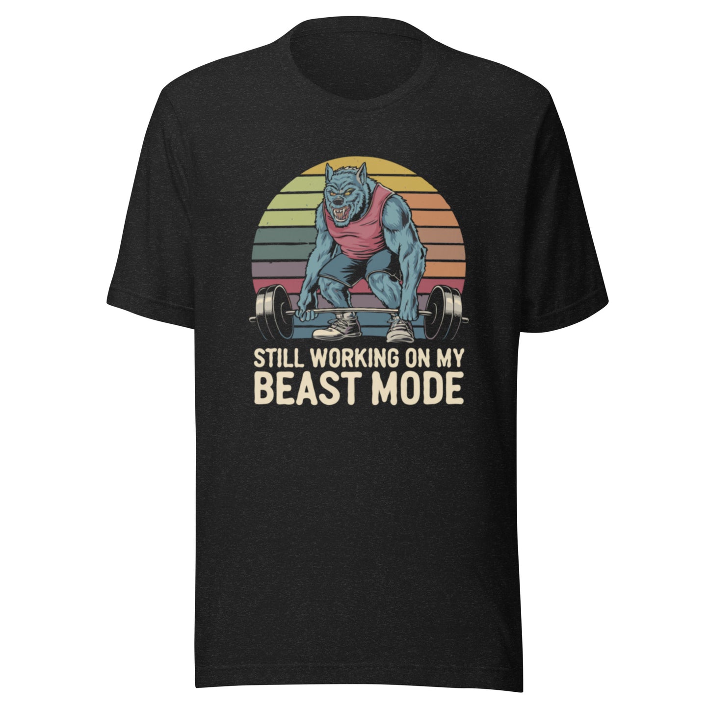 Unisex t-shirt "Still Working On My Beast Mode"