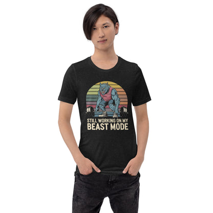 Unisex t-shirt "Still Working On My Beast Mode"