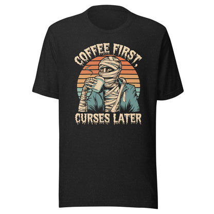 Unisex t-shirt "Coffee First, Curse Later"