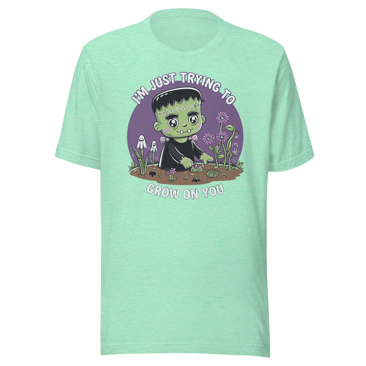 Unisex t-shirt "Frankenstein Trying To Grow On You"