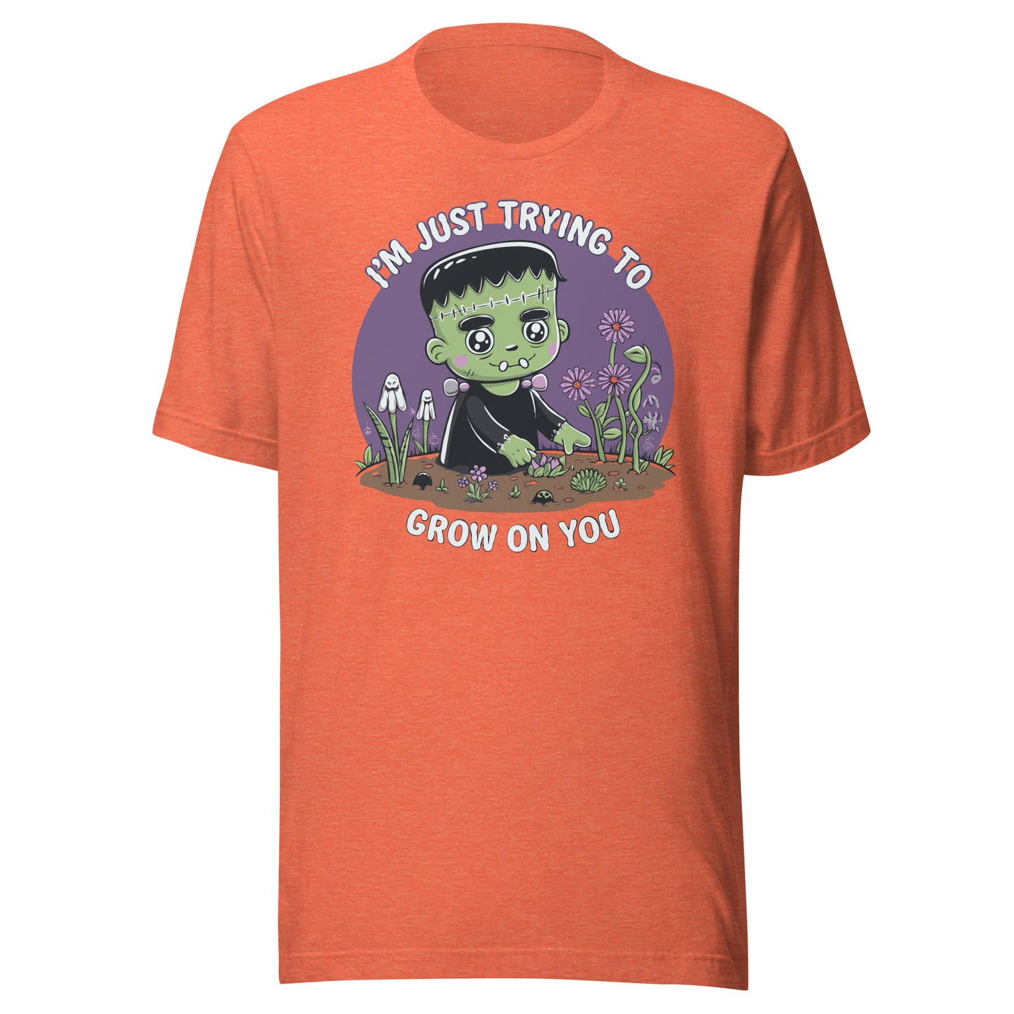 Unisex t-shirt "Frankenstein Trying To Grow On You"