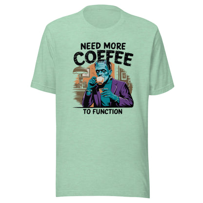 Unisex t-shirt "Need More Coffee To Function"