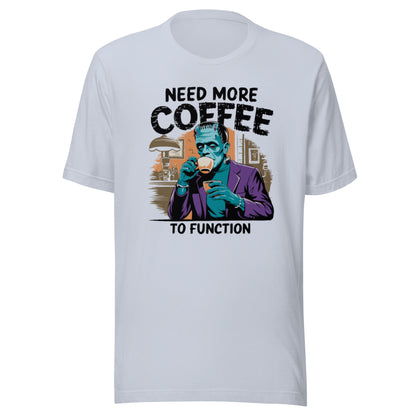 Unisex t-shirt "Need More Coffee To Function"