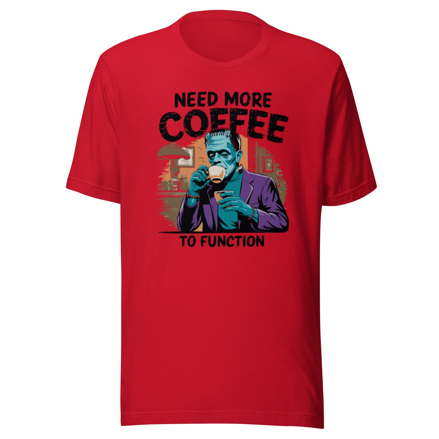 Unisex t-shirt "Need More Coffee To Function"